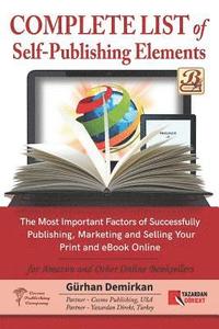 bokomslag Complete List of Self Publishing Elements for Amazon and Other Online Booksellers: The Most Important Factor of Successfully Publishing, Marketing and
