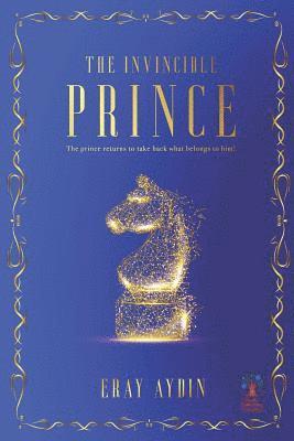 The Invincible Prince: The Prince Returns To Take Back What Belongs To Him! 1