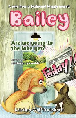 A Tale From A Fox Hound Beagle Named Bailey: Are we going to the lake yet? 1