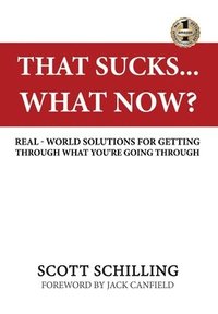bokomslag That Sucks - What Now?: Real-World Solutions for Getting Through What You're Going Through