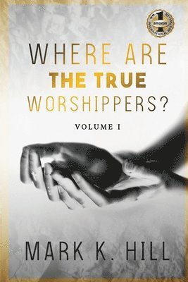 Mark Hill - Where Are the True Worshippers, Häftad