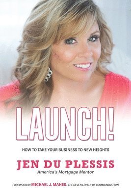 Launch: How To Take Your Business To New Heights 1