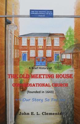 A brief history of the Old Meeting House Congregational Church 1