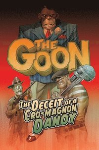 bokomslag The Goon Volume 2: The Deceit of a Cro-Magnon Dandy