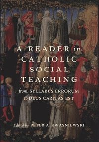 bokomslag A Reader in Catholic Social Teaching