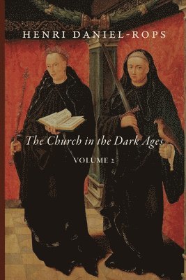 Henri Daniel-Rops - The Church in the Dark Ages, Volume 2, Häftad
