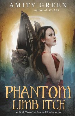 Phantom Limb Itch: Book 2 of the Fate and Fire Series 1