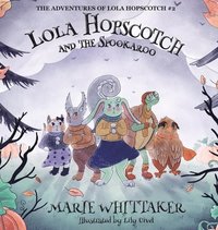 bokomslag Lola Hopscotch and the Spookaroo
