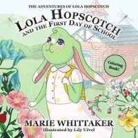 Marie Whittaker - Lola Hopscotch and the First Day of School Coloring Book, Häftad