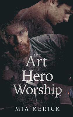 Mia Kerick - Art of Hero Worship, Häftad