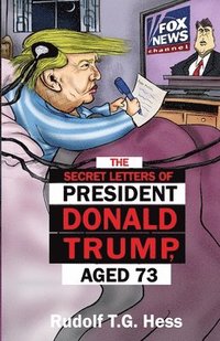 bokomslag The Secret Letters of President Donald Trump, aged 73