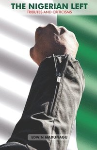 bokomslag The Nigerian Left: Tributes and Criticism