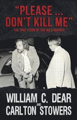 Carlton Stowers, William C. Dear - Please ... Don't Kill Me: The True Story of the Milo Murder, Häftad