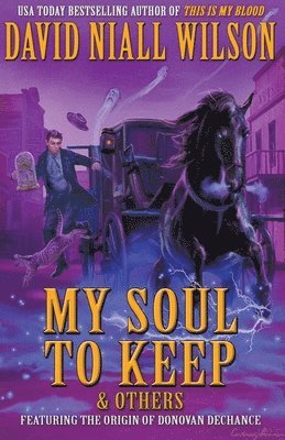My Soul to Keep & Others: The DeChance Chronicles Volume Three 1