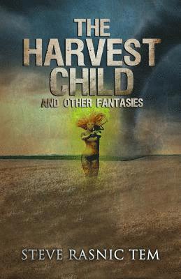 Steve Rasnic Tem - The Harvest Child and Other Fantasies, Häftad
