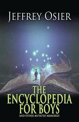 The Encyclopedia for Boys & Other Mutated Memories 1