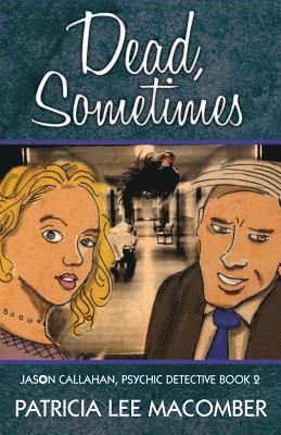 Patricia Lee Macomber - Dead, Sometimes: Jason Callahan, Psychic Detective Book 2, Häftad