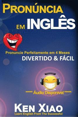 bokomslag Pronúncia em inglês: Pronuncie Perfeitamente em 4 Meses - Divertido & Fácil