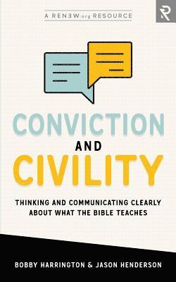 Jason Henderson, Bobby Harrington - Conviction and Civility: Thinking and Communicating Clearly About What the Bible Teaches, Häftad