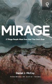 bokomslag Mirage: 5 Things People Want from God That Don't Exist