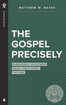 Matthew W Bates - Gospel Precisely, Häftad