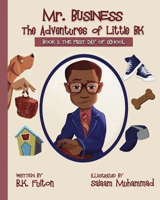 bokomslag Mr. Business: The Adventures of Little BK: Book 1: The First Day of School