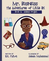bokomslag Mr. Business: The Adventures of Little BK: Book 2: The Science Project