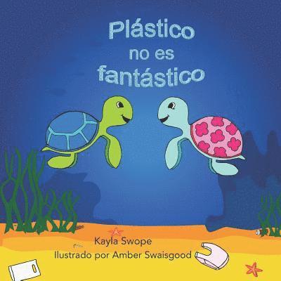 Plastico no es fantastico: Plastic is not Fantastic 1