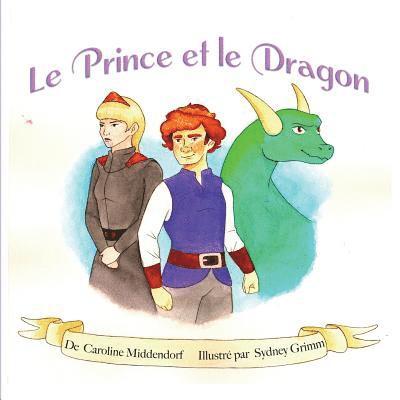 Sydney Grimm, Caroline Middendorf - Le Prince et le Dragon: The Prince and the Dragon, Häftad