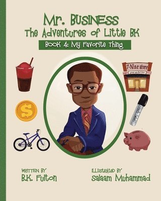 Mr. Business: The Adventures of Little BK: Book 4: Favorite Things 1