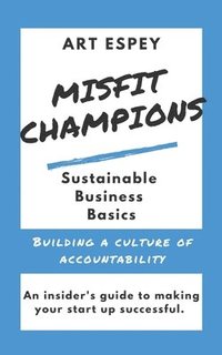 bokomslag Misfit Champions Sustainable Business Basics: Building a Culture of Accountability
