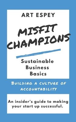 Misfit Champions Sustainable Business Basics: Building a Culture of Accountability 1