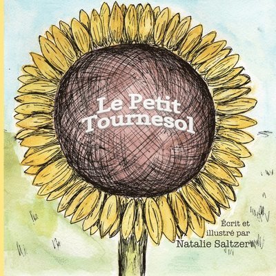 Le Petit Tournesol: The Little Sunflower 1