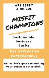 bokomslag Misfit Champions Sustainable Business Basics: The Reflective Entrepreneur