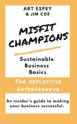 Misfit Champions Sustainable Business Basics: The Reflective Entrepreneur 1