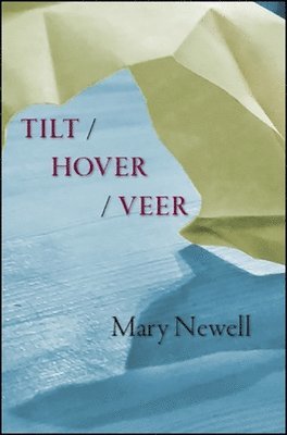 Mary Newell - Tilt / Hover / Veer, Häftad