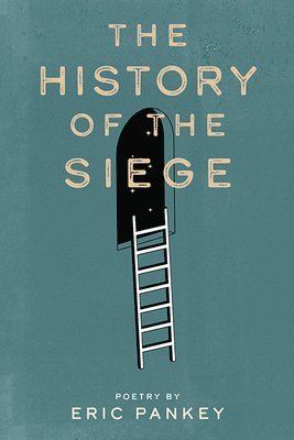 Eric Pankey - History of the Siege, Häftad