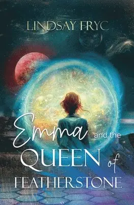 Lindsay Fryc - Emma and the Queen of Featherstone, Häftad. Tillgänglighet: Lägg i varukorg