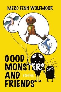 bokomslag Good Monsters and Friends