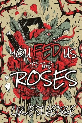 You Fed Us To The Roses 1