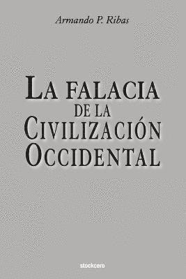 Armando P Ribas - Falacia de la Civilización Occidental, Häftad