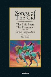 bokomslag Songs of The Cid - &#65279;The Epic Poem the Romances and the Carmen Campidoctori