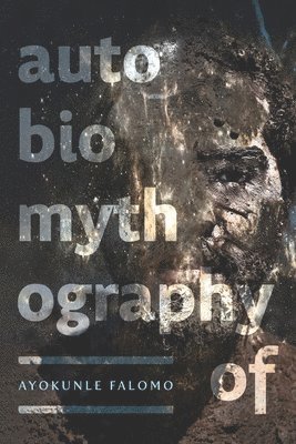 Ayokunle Falomo - Autobiomythography of, Häftad