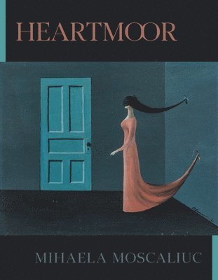 Mihaela Moscaliuc - Heartmoor, Häftad