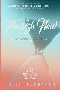 bokomslag It's Time Flourish Now