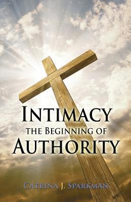 Intimacy the Beginning of Authority 1