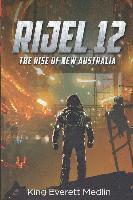 bokomslag Rijel 12: The Rise of New Australia: An action-packed thrill ride of rebellion and hope