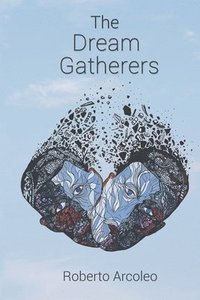 bokomslag The Dream Gatherers: The Soteria Chronicles Book 1
