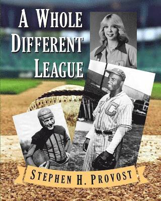 Stephen H. Provost - A Whole Different League, Häftad