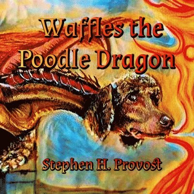 Stephen H Provost, Stephen H. Provost - Waffles the Poodle Dragon, Häftad